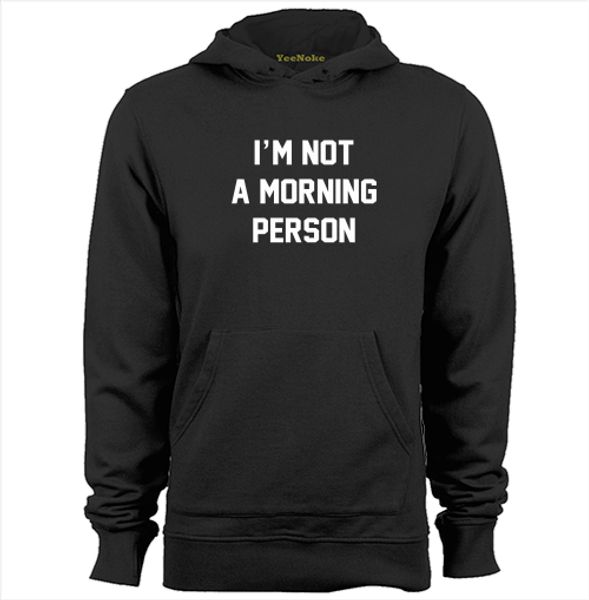 

i am not a morning person mens & womens letters hoodies sweatshirts, Black