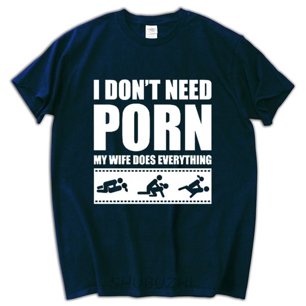 Funny Adult Humor Porn - I Don'T Need Porn My Wife Dose Everything Funny Adult Humor T Shirt Rude  Sexual Funny O Neck T Shirt Make T Shirts Shirt Designs From Burtom,  $22.46| ...