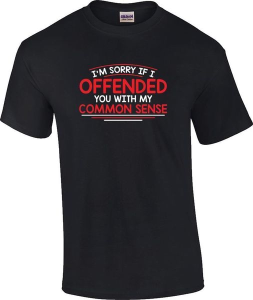 TALL Funny I/'m Sorry If I Offended You With My Common Sense T-Shirt