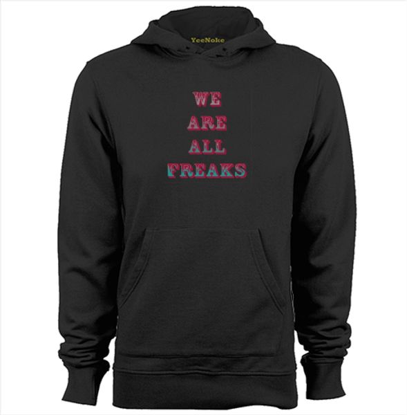 

we are all freaks mens & womens custom cool hoodies sweatshirts, Black