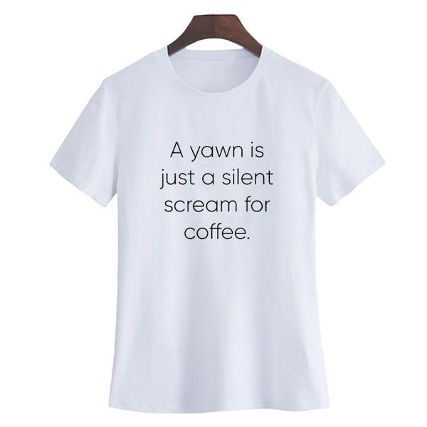 Großhandel Frauen Tee Frauen Mode Kaffee Harajuku Sprüche Ein Gähnen Ist Nur Ein Stiller Schrei Für Kaffee Hipster Tumblr Buchstaben T Shirt Schwarz
