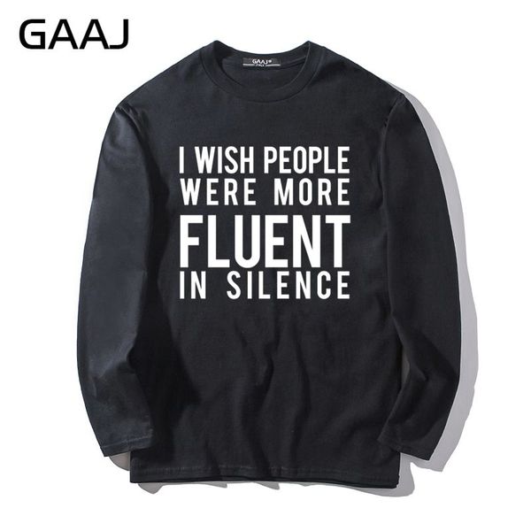

t shirt men gaaj "i wish people were more fluent in silence" funny casual man & women long sleeve high quality, White