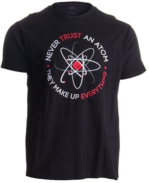 

never trust an atom they make up everything funny science t shirt, Gray;blue