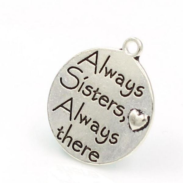 

whole sale25mm antique silver color word" always sisters, always there" round pendant charm alloy diy, Bronze;silver