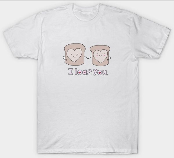 

i loaf you t shirt valentines birthday funny slogan pun joke boyfriend, White;black