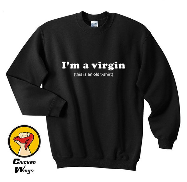 

i'm a virgin this is an old sweatshirt, funny tumblr sweatshirt i am a virgin sweatshirt ,crewneck more colors, Black