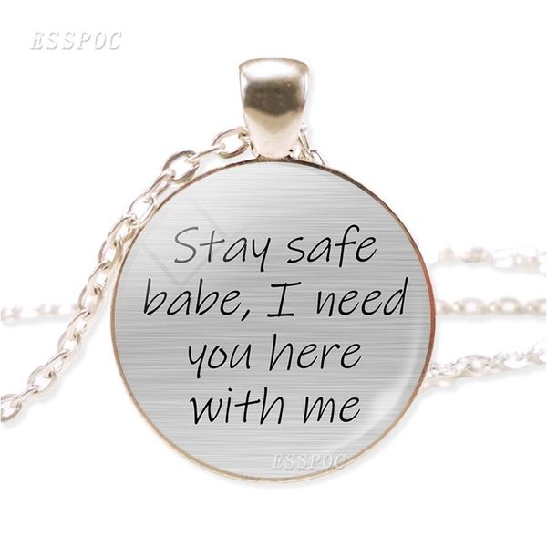 

quote necklace stay safe babe i need you here with me love quote necklace glass pendant silver chain girlfriend gift