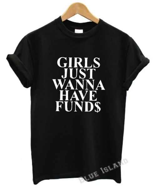 

girls just wanna have funds $ t shirt issues vogue celfie hipster fashion, White;black