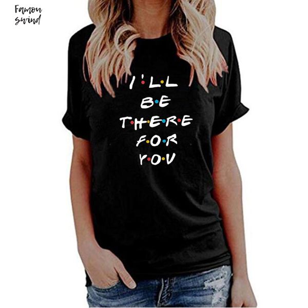 

будь тенниска ill друзья там for you letter печать lunoakvo рубашка друзей tshirt коротким рукавом top tee, White