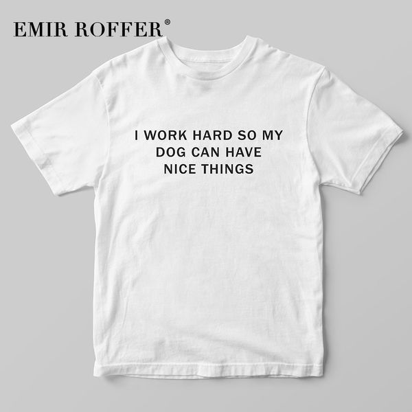 

emir roffer i work hard so my dog can have nice things funny shirt women vintage t shirt 90s fashion cute printed tshirt, White