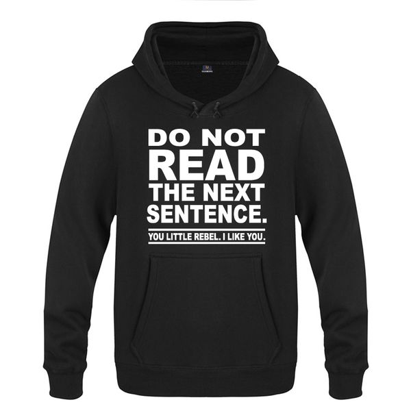 

do not read the next sentence you rebel funny novelty hoodies men 2018 men's pullover fleece hooded sweatshirts, Black