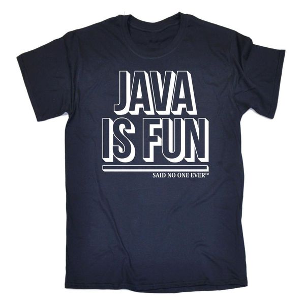 

java is fun said no one ever t shirt geek programmer it funny birthday gift 123t summer casual man t shirt good quality, White;black