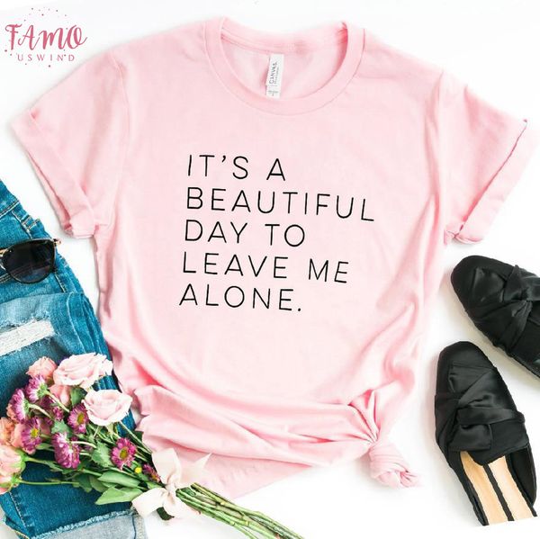 

its a beautiful day to leave me alone women tshirt cotton casual funny t shirt for lady yong girl tee s, White