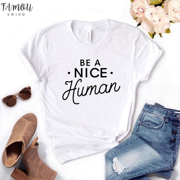 

be a nice human print women tshirt cotton funny t shirt gift for lady yong girl street tee 6 colors 16, White