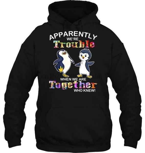 

men hoodie apparently we're trouble when we are together who knew penguin version women streetwear, Black