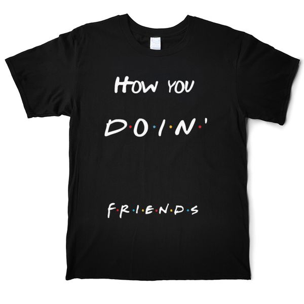 

friends tv show how you doin design funny t shirt men's cotton fashion t-shirt crew neck short sleeve tees shirt xs-3xl casual printed, White;black
