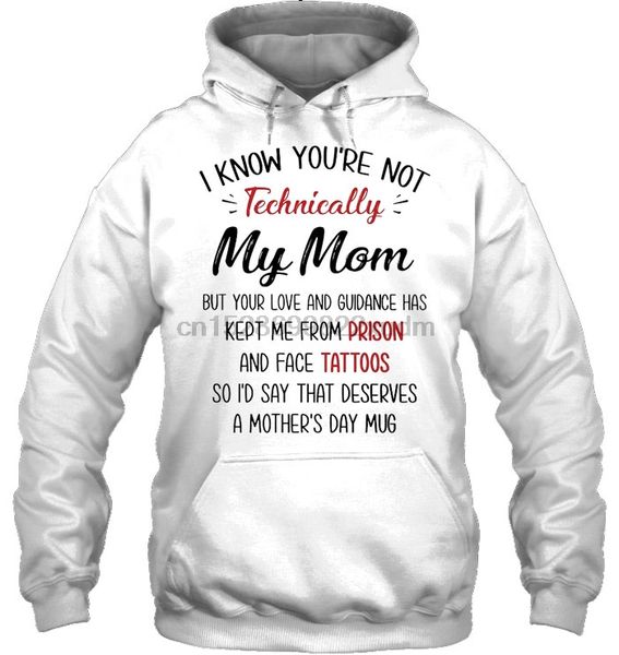 

men hoodie i know you're not technically my mom but your love and guidance has kept me from prison women streetwear, Black