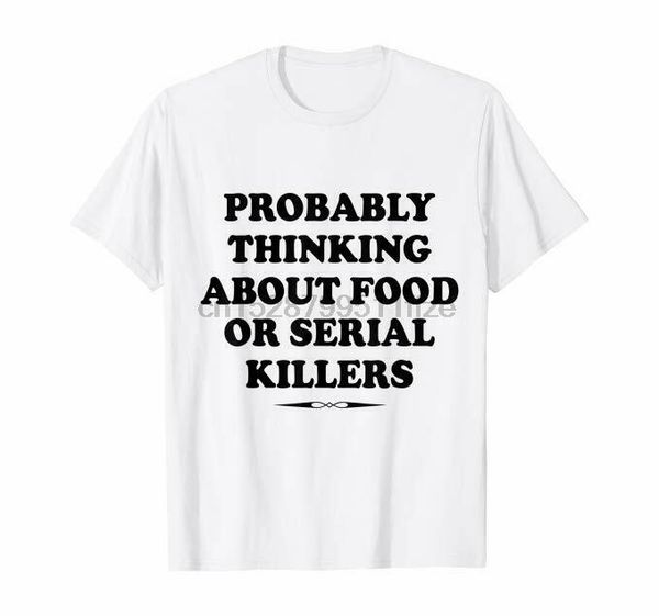 

probably thinking about or serial killers gift t shirt, White;black