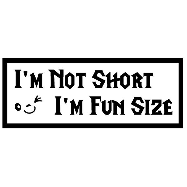 

13.7*5.3cm i'm not short i'm fun size funny vinyl decal sticker car window car-styling car accessories