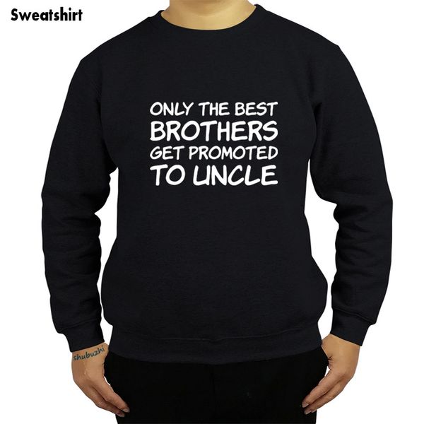 

new arrived casual fashion hoodies only the brothers get promoted to uncle new uncle sweatshirt novelty men cotton sbz4309, Black