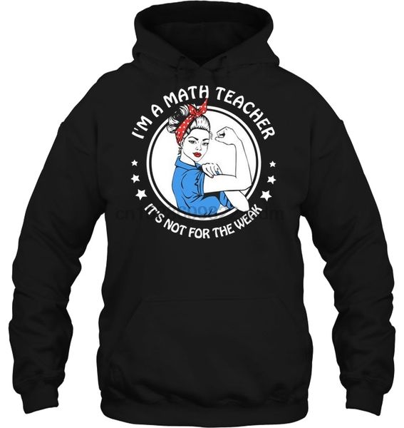 

men hoodie i'm a math teacher it's not for the weak strong girl women streetwear, Black