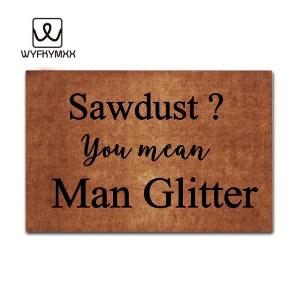 Door Entrance Mats Sawdust You Mean Man Glitter Non Slip Doormat