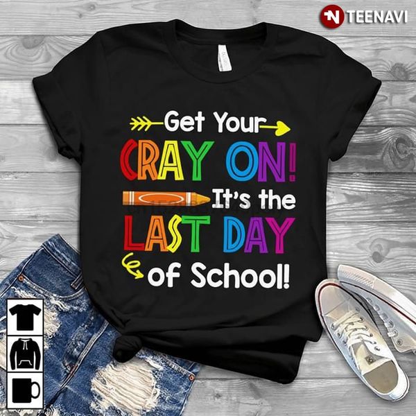 

men's t-shirts get your cray on its the last day of school style t-shirt, White;black