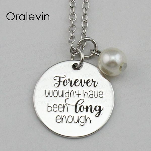 

forever wouldn't have been long enough inspirational hand stamped engraved custom pendant necklace jewelry, #ln2185, Silver