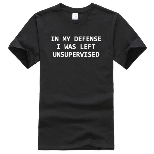 

2019 men t-shirt for summer spring short sleeve o-neck t shirt print in my defense i was left unsupervised casual tee brand, White;black