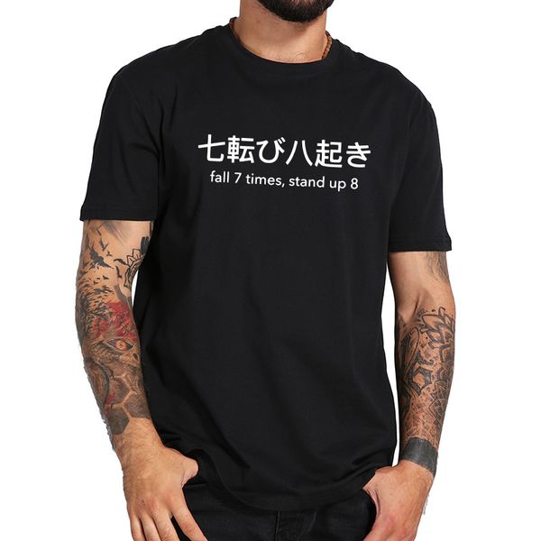 

japanese t-shirt fall 7 times stand up 8 letter tee shirts men black creative design cotton tshirt eu size humor, White;black