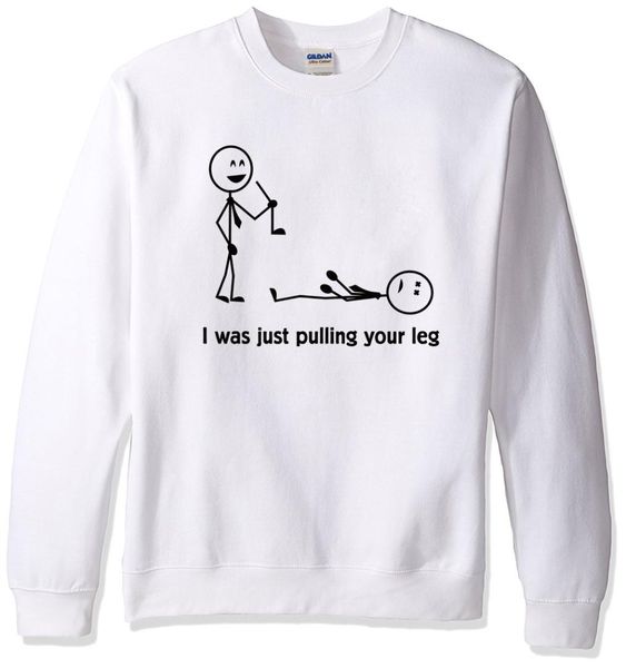 

i was just pulling your leg cartoon funny 2019 spring winter hoodies men sweatshirt fashion casual quality hoody tracksuits, Black