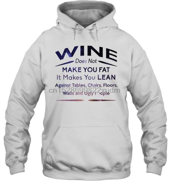 

men hoodie wine does not make you fat it makes you lean against tables chairs floors walls and ugly people women streetwear, Black