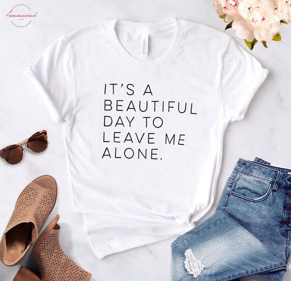 

its a beautiful day to leave me alone female t shirt harajuku women clothes 2019 streetwear girlfriend cotton t shirt, White