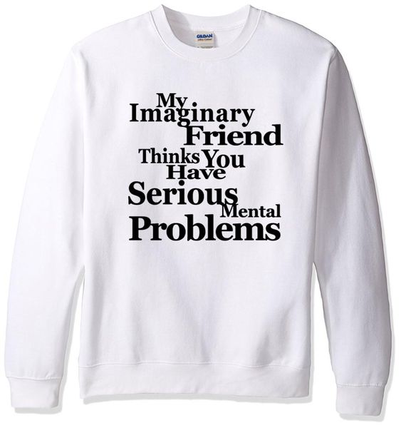 

sweatshirt 2019 men's sportswear my imaginary friend thinks you have mental problems casual hoodie brand clothing casual hoody, Black