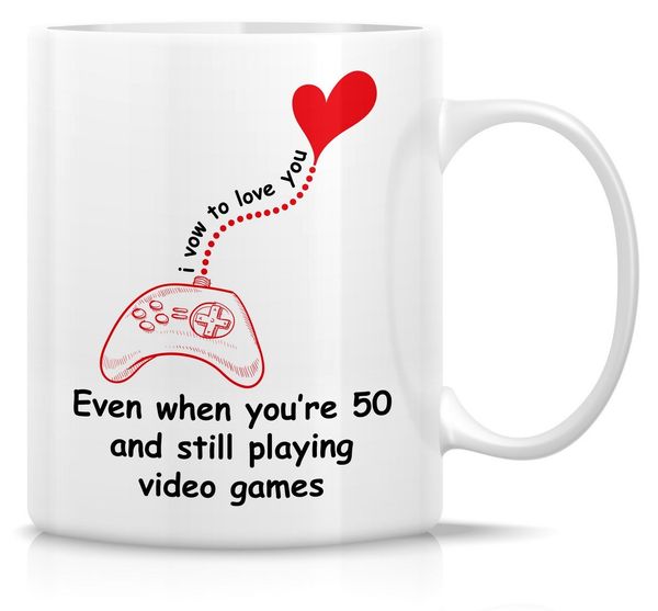 

love you even when you're 50 still playing video games gamers 11 oz ceramic coffee mugs -birthday gifts for husband,bf,dropship