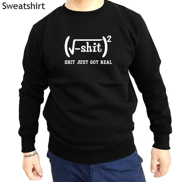 

new arrived cool o-neck men sh*t just got real sweatshirt funny rude private joke math geek nerd fashion brand sbz4274, Black