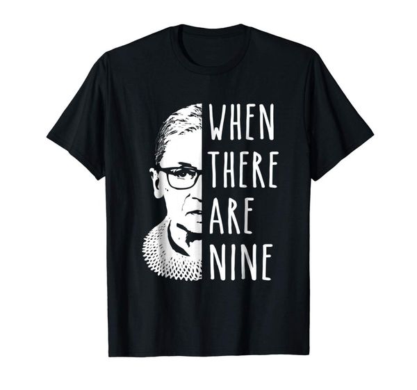 

2019 fashion men t shirt when there are nine t shirt ruth bader ginsburg gift, White;black