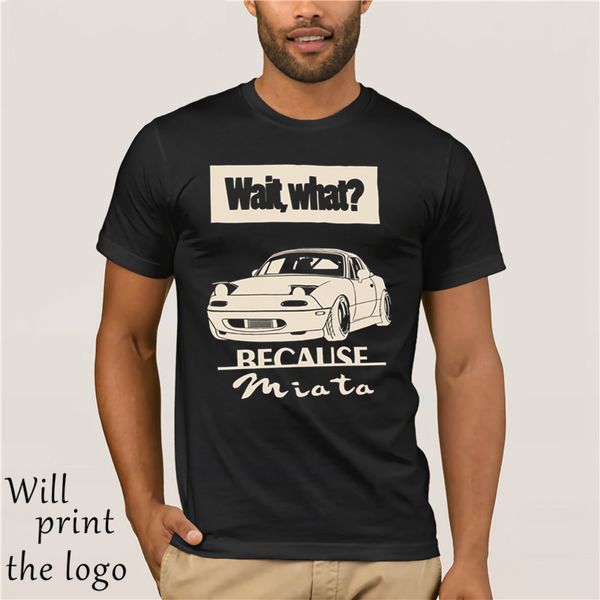 

miata na because wait what t-shirt, White;black