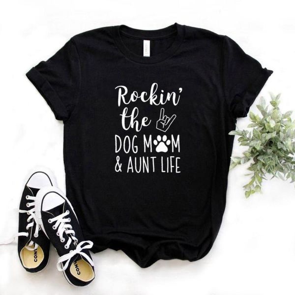 

women's t-shirt rockin' the dog mom and aunt life print women tshirt cotton hipster funny gift lady yong girl 6 color tee zy-563, White