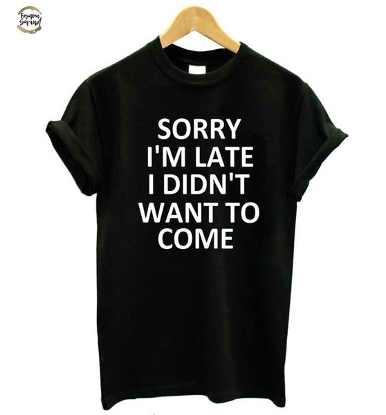 

sorry i' late i didn't want to come print women tshirt cotton casual funny t shirt for lady tee hipster drop ship t-21, White