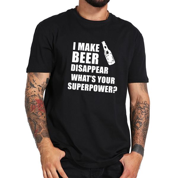 

i make beer disappear t-shirt what's your superpower letter print drinker tee shirt male o-neck cotton, White;black