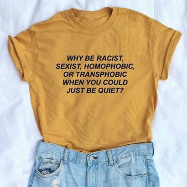 

women clothes womens tshirt why be racist when you be quiet shirt tumblr human rights t shirt women graphic, White