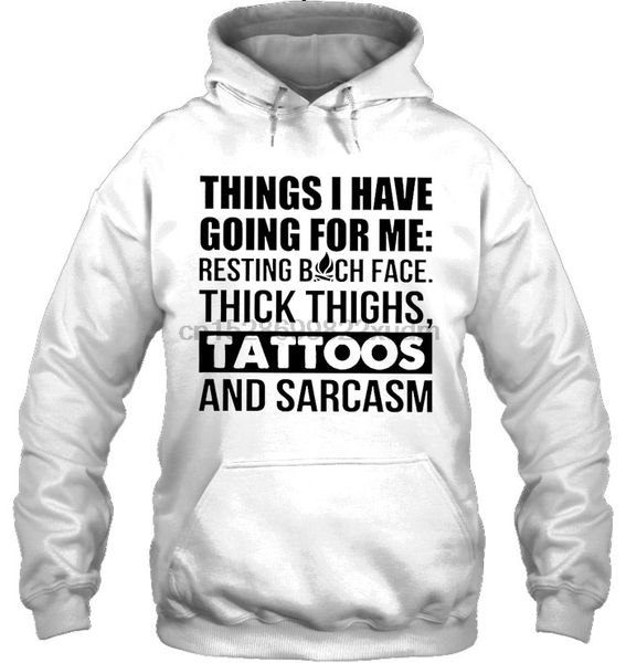 

men hoodie things i have going for me resting bitch face thick thighs tattoos and sarcasm campfire version women streetwear, Black