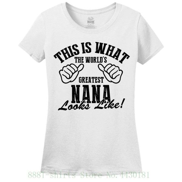 

women's tee this is what the world's greatest nana looks like womens t shirt women's t shirt 2018 summer style, White