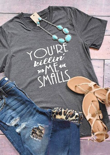 

summer style t shirt female women o-neck funny graphic tees women crewneck you're killin' me smalls t-shirt, White
