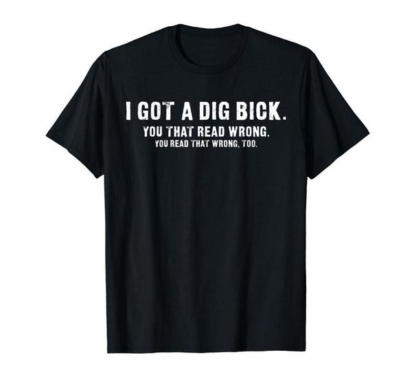 

men's t-shirts i got a dig bick t-shirt - funny confusion tee t shirt for men women male female tshirts tees homme hombre s7065, White;black