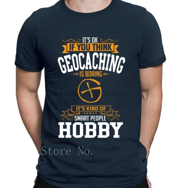 

if you thinks hobby geocaching is boring tshirt create men tshirt euro size s 3xl hip hop summer style, White;black