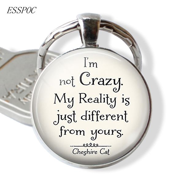 

i am not crazy funny alice in wonderland quote glass cabochon keychain keyring letter key chain friendship gift, Silver