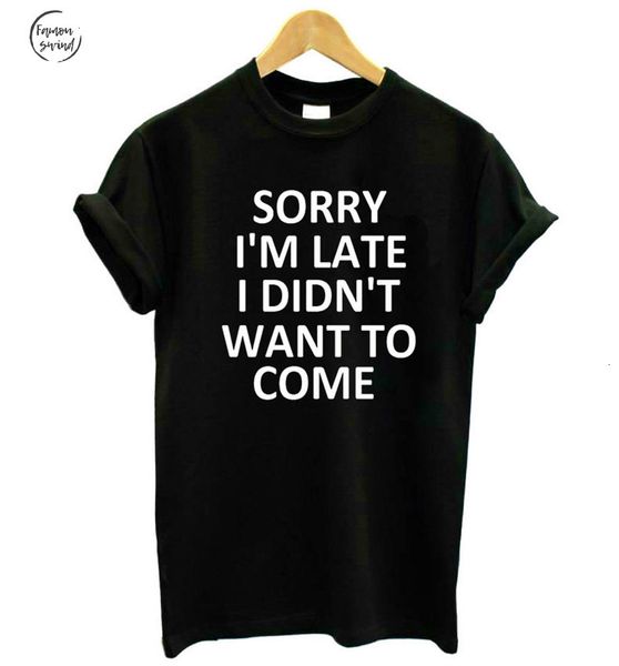 

im late i t shirt didnt want to come print women cotton casual funny for tee lady t 21, White