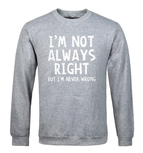 

i'm not always right print 2019 men's sweatshirt funny fashion fleece hoodies sportsman wear harajuku brand-clothing k- hoody, Black